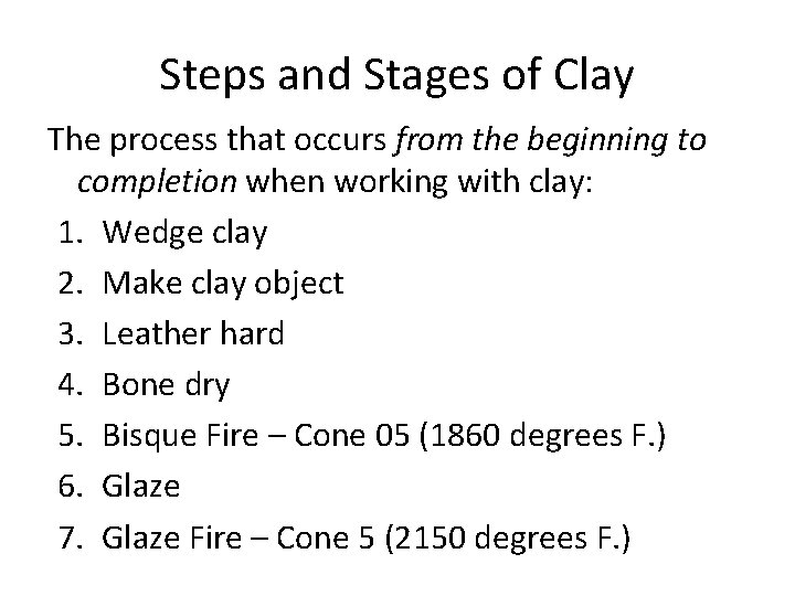 Steps and Stages of Clay The process that occurs from the beginning to completion