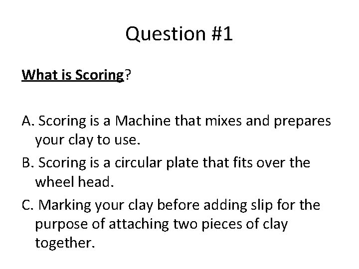 Question #1 What is Scoring? A. Scoring is a Machine that mixes and prepares