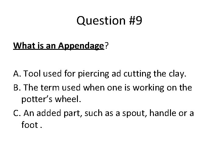 Question #9 What is an Appendage? A. Tool used for piercing ad cutting the