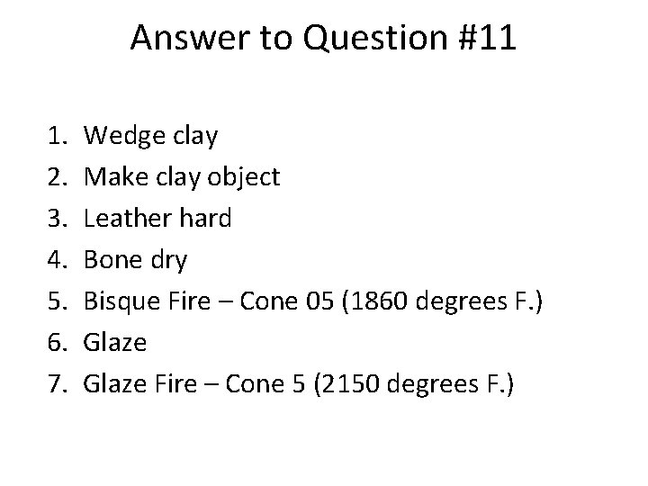 Answer to Question #11 1. 2. 3. 4. 5. 6. 7. Wedge clay Make