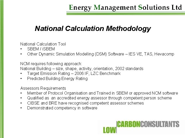 National Calculation Methodology National Calculation Tool • SBEM / i. SBEM • Other Dynamic