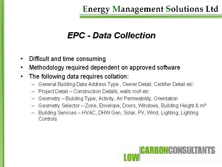 EPC - Data Collection • Difficult and time consuming • Methodology required dependent on