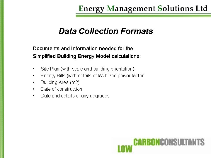 Data Collection Formats Documents and Information needed for the Simplified Building Energy Model calculations: