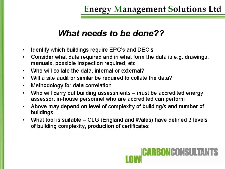 What needs to be done? ? • • Identify which buildings require EPC’s and