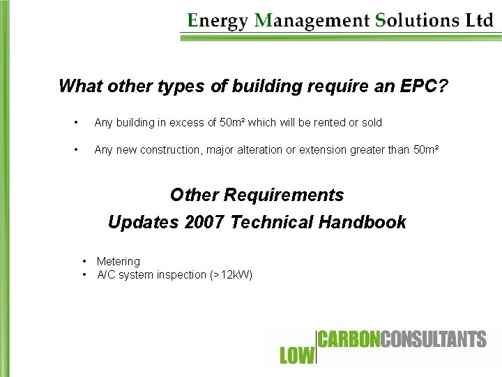What other types of building require an EPC? • Any building in excess of