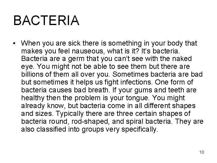 BACTERIA • When you are sick there is something in your body that makes
