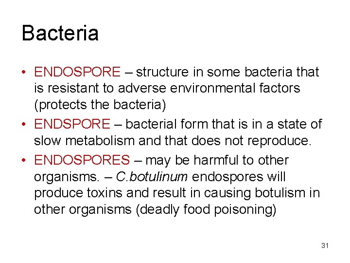 Bacteria • ENDOSPORE – structure in some bacteria that is resistant to adverse environmental