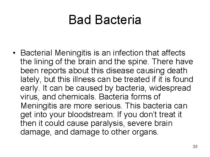 Bad Bacteria • Bacterial Meningitis is an infection that affects the lining of the