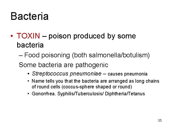 Bacteria • TOXIN – poison produced by some bacteria – Food poisoning (both salmonella/botulism)