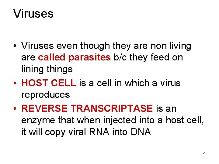 Viruses • Viruses even though they are non living are called parasites b/c they