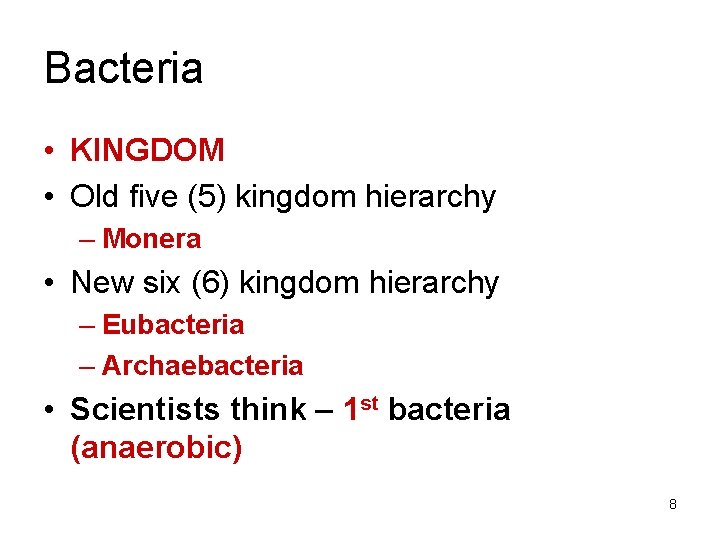 Bacteria • KINGDOM • Old five (5) kingdom hierarchy – Monera • New six