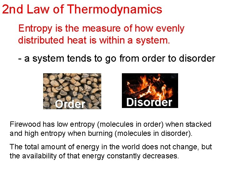 2 nd Law of Thermodynamics Entropy is the measure of how evenly distributed heat