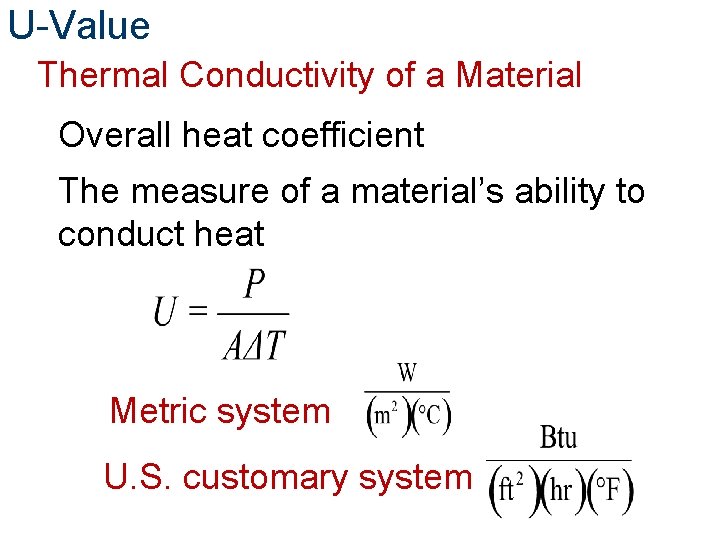 U-Value Thermal Conductivity of a Material Overall heat coefficient The measure of a material’s