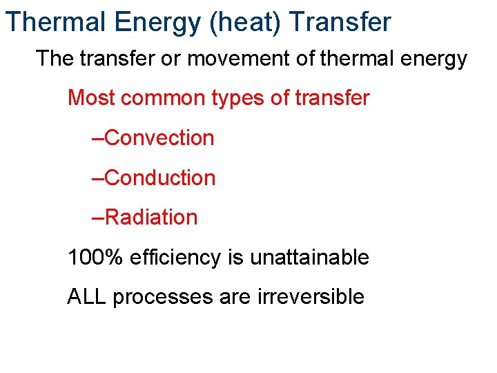 Thermal Energy (heat) Transfer The transfer or movement of thermal energy Most common types