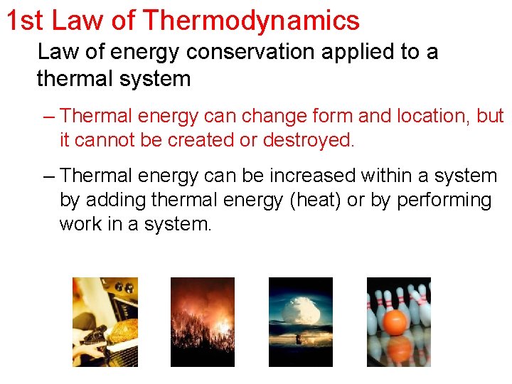 1 st Law of Thermodynamics Law of energy conservation applied to a thermal system