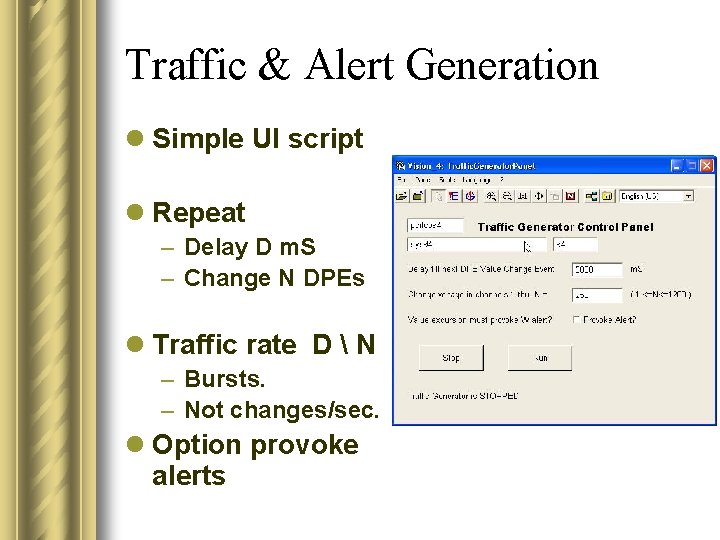 Traffic & Alert Generation l Simple UI script l Repeat – Delay D m.