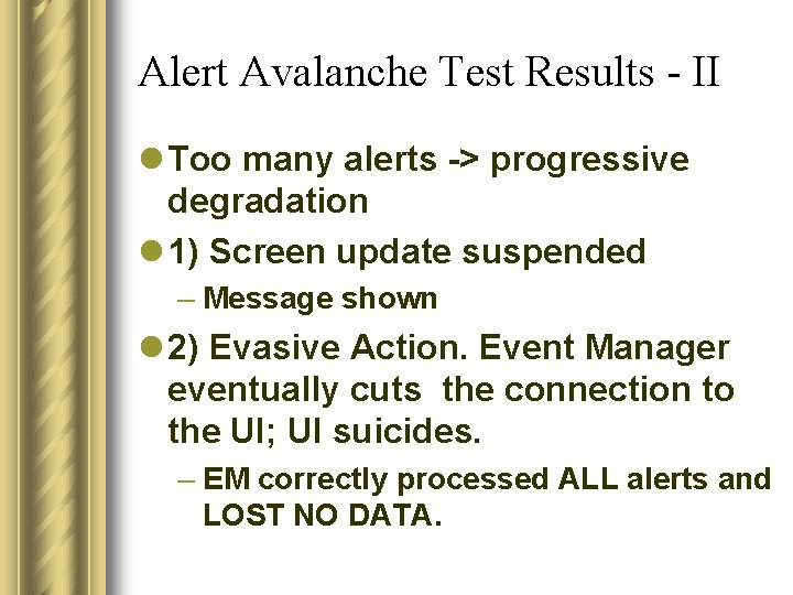 Alert Avalanche Test Results - II l Too many alerts -> progressive degradation l