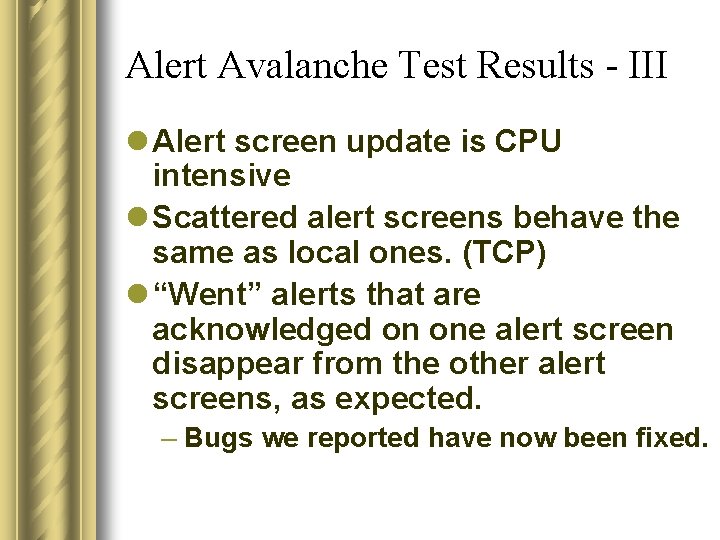 Alert Avalanche Test Results - III l Alert screen update is CPU intensive l