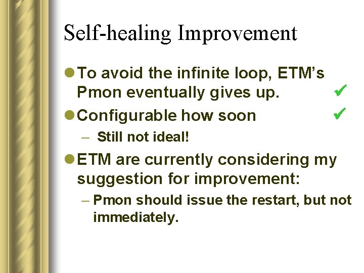 Self-healing Improvement l To avoid the infinite loop, ETM’s Pmon eventually gives up. l