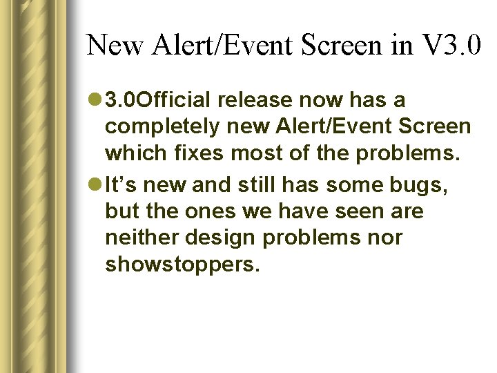 New Alert/Event Screen in V 3. 0 l 3. 0 Official release now has