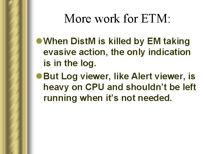 More work for ETM: l When Dist. M is killed by EM taking evasive