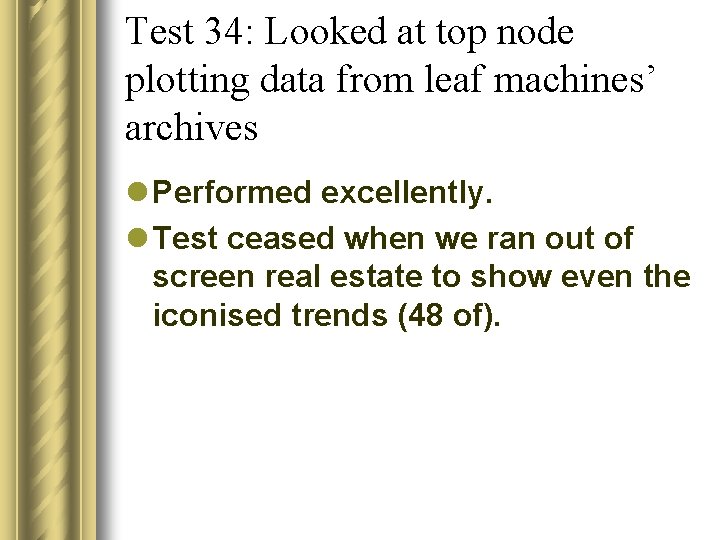 Test 34: Looked at top node plotting data from leaf machines’ archives l Performed