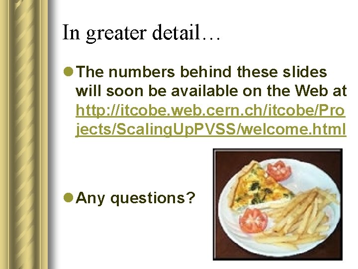 In greater detail… l The numbers behind these slides will soon be available on