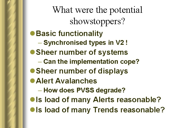 What were the potential showstoppers? l Basic functionality – Synchronised types in V 2