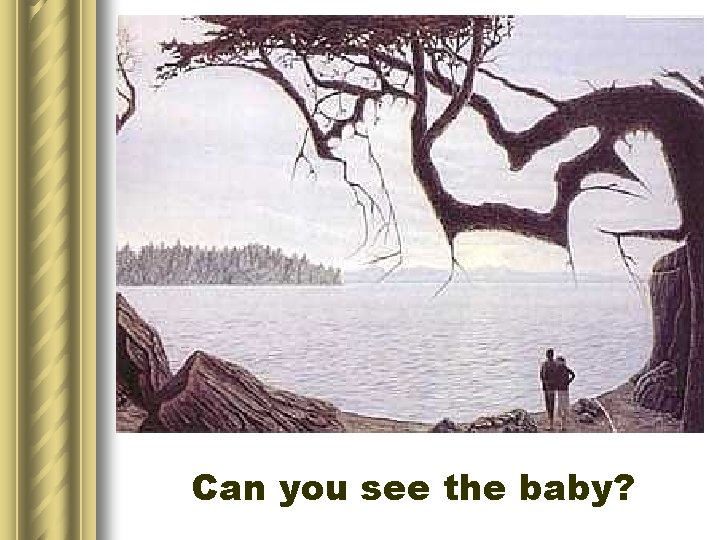 Can you see the baby? 