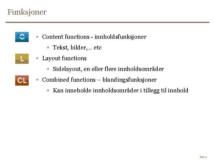 Funksjoner § Content functions - innholdsfunksjoner § Tekst, bilder, . . . etc §