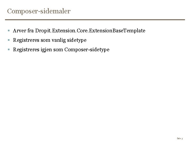 Composer-sidemaler § Arver fra Dropit. Extension. Core. Extension. Base. Template § Registreres som vanlig