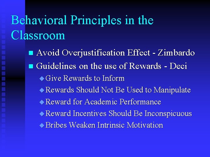 Behavioral Principles in the Classroom Avoid Overjustification Effect - Zimbardo n Guidelines on the