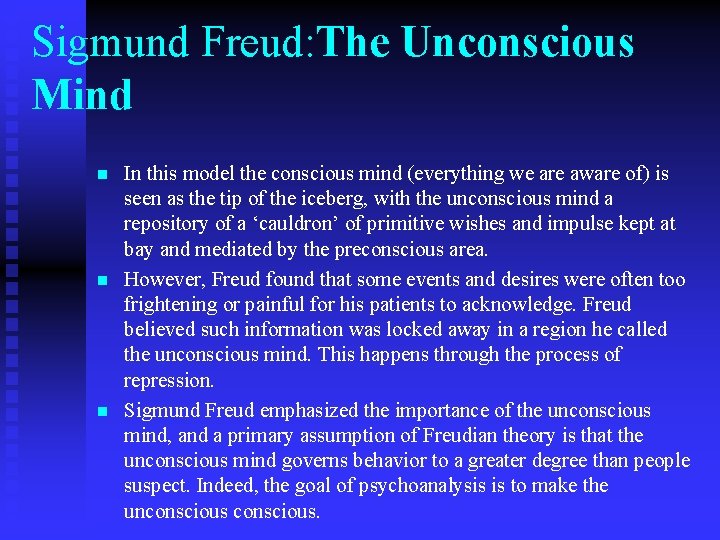 Sigmund Freud: The Unconscious Mind n n n In this model the conscious mind