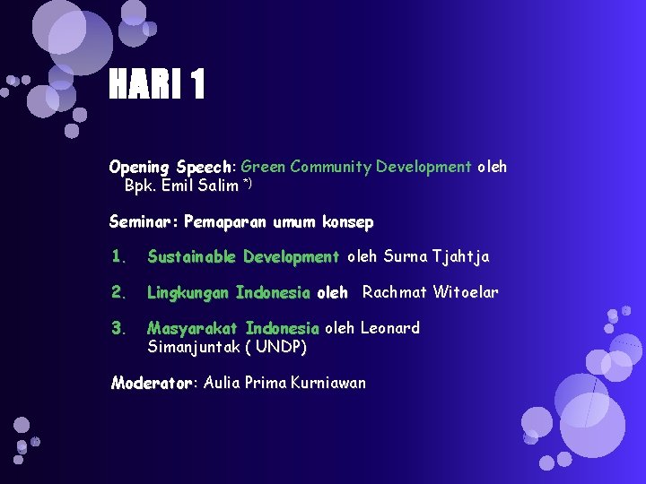 HARI 1 Opening Speech: Green Community Development oleh Bpk. Emil Salim *) Seminar: Pemaparan