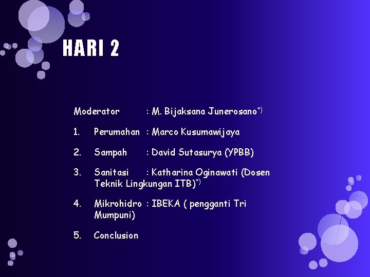 HARI 2 Moderator : M. Bijaksana Junerosano*) 1. Perumahan : Marco Kusumawijaya 2. Sampah