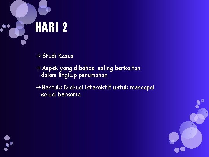 HARI 2 àStudi Kasus àAspek yang dibahas saling berkaitan dalam lingkup perumahan àBentuk: Diskusi