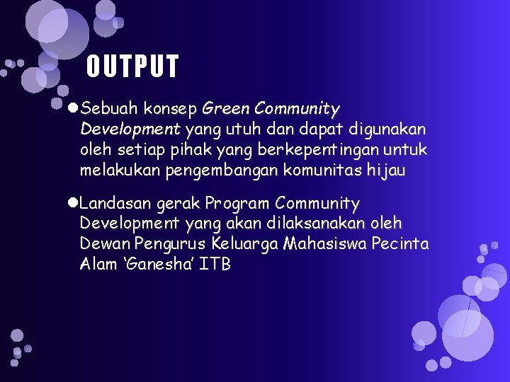 OUTPUT Sebuah konsep Green Community Development yang utuh dan dapat digunakan oleh setiap pihak