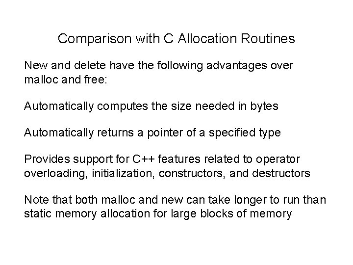 Comparison with C Allocation Routines New and delete have the following advantages over malloc