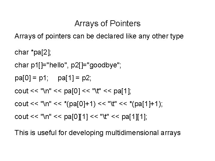 Arrays of Pointers Arrays of pointers can be declared like any other type char