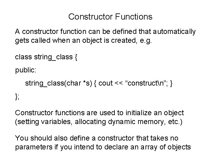 Constructor Functions A constructor function can be defined that automatically gets called when an