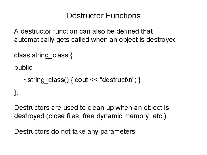 Destructor Functions A destructor function can also be defined that automatically gets called when