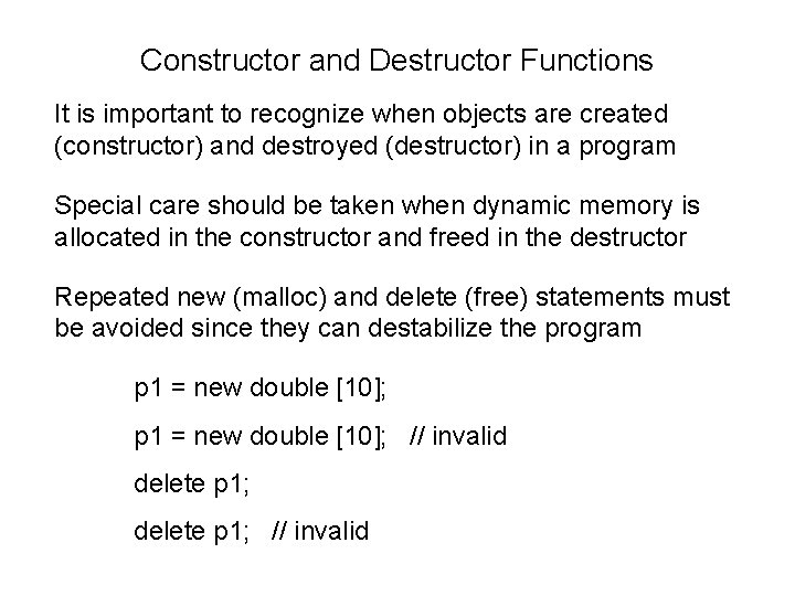 Constructor and Destructor Functions It is important to recognize when objects are created (constructor)