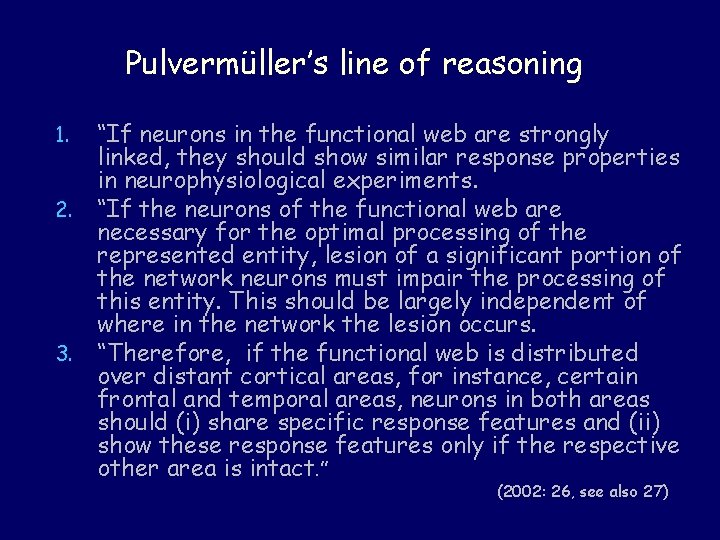 Pulvermüller’s line of reasoning 1. 2. 3. “If neurons in the functional web are