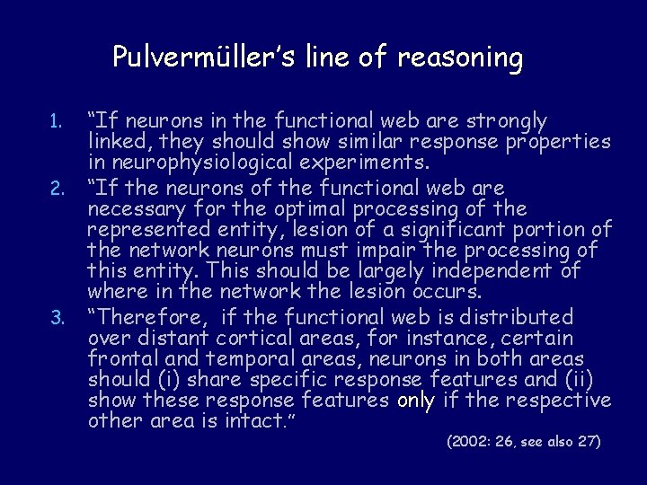 Pulvermüller’s line of reasoning 1. 2. 3. “If neurons in the functional web are
