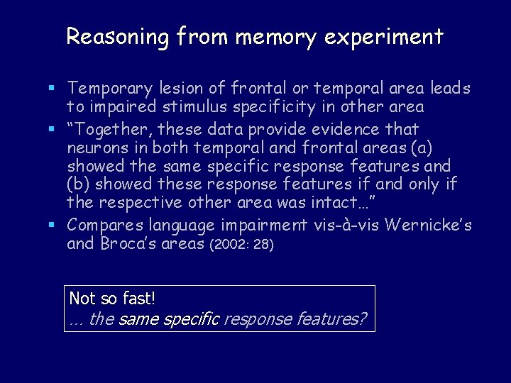 Reasoning from memory experiment § Temporary lesion of frontal or temporal area leads to