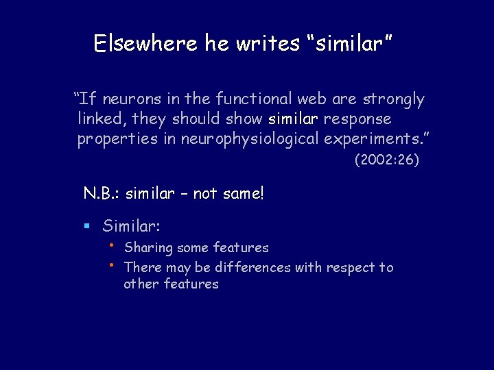 Elsewhere he writes “similar” “If neurons in the functional web are strongly linked, they