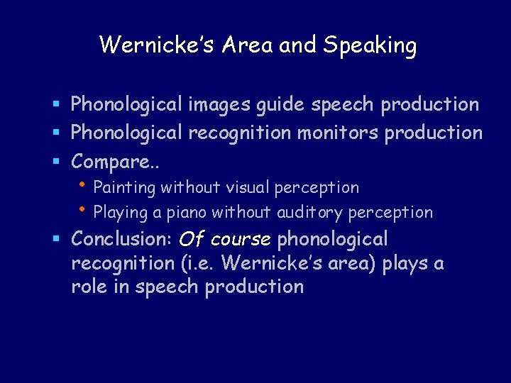 Wernicke’s Area and Speaking § Phonological images guide speech production § Phonological recognition monitors