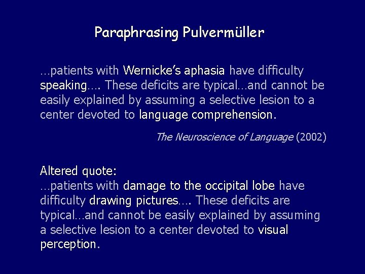 Paraphrasing Pulvermüller …patients with Wernicke’s aphasia have difficulty speaking…. These deficits are typical…and cannot
