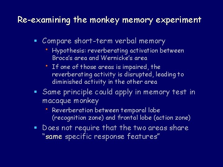 Re-examining the monkey memory experiment § Compare short-term verbal memory • • Hypothesis: reverberating