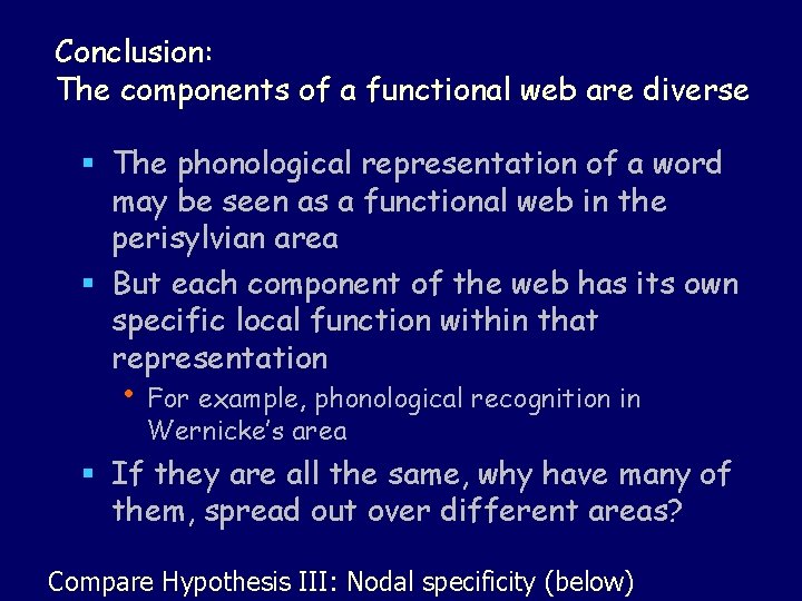 Conclusion: The components of a functional web are diverse § The phonological representation of